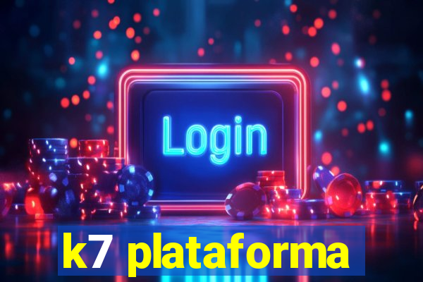 k7 plataforma